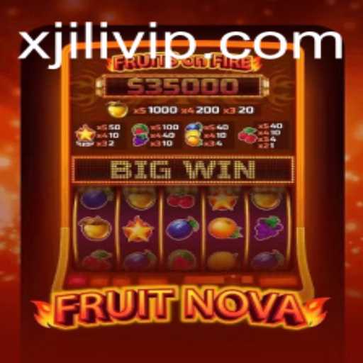 An In-Depth Exploration of FruitNova: The Exciting Slot Game by X JILI